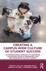 Creating a Campus-Wide Culture of Student Success : An Evidence-Based Approach to Supporting Low-Income, Racially Minoritized, and First-Generation College Students - eBook