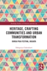 Heritage, Crafting Communities and Urban Transformation : Durga Puja Festival, Kolkata - eBook