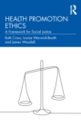 Health Promotion Ethics : A Framework for Social Justice - eBook