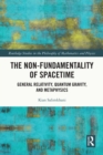 The Non-Fundamentality of Spacetime : General Relativity, Quantum Gravity, and Metaphysics - eBook