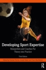 Developing Sport Expertise : Researchers and Coaches Put Theory into Practice - eBook