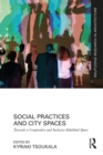 Social Practices and City Spaces : Towards a Cooperative and Inclusive Inhabited Space - eBook