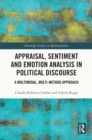 Appraisal, Sentiment and Emotion Analysis in Political Discourse : A Multimodal, Multi-method Approach - eBook
