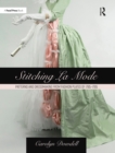 Stitching La Mode: Patterns and Dressmaking from Fashion Plates of 1785-1795 - eBook