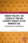 Robert Pollok's The Course of Time and Literary Theodicy in the Romantic Age : The Rise and Fall of a Christian Epic - eBook