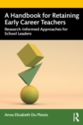A Handbook for Retaining Early Career Teachers : Research-Informed Approaches for School Leaders - eBook