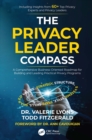The Privacy Leader Compass : A Comprehensive Business-Oriented Roadmap for Building and Leading Practical Privacy Programs - eBook