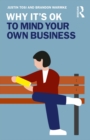 Why It's OK to Mind Your Own Business - eBook