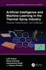 Artificial Intelligence and Machine Learning in the Thermal Spray Industry : Practices, Implementation, and Challenges - eBook