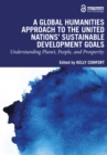 A Global Humanities Approach to the United Nations' Sustainable Development Goals : Understanding Planet, People, and Prosperity - eBook