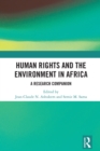 Human Rights and the Environment in Africa : A Research Companion - eBook