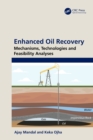 Enhanced Oil Recovery : Mechanisms, Technologies and Feasibility Analyses - eBook