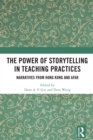 The Power of Storytelling in Teaching Practices : Narratives from Hong Kong and Afar - eBook
