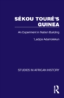 Sekou Toure's Guinea : An Experiment in Nation Building - eBook