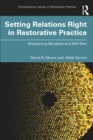 Setting Relations Right in Restorative Practice : Broadening Mindsets and Skill Sets - eBook