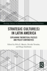Strategic Culture(s) in Latin America : Explaining Theoretical Puzzles and Policy Continuities - eBook