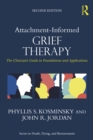 Attachment-Informed Grief Therapy : The Clinician's Guide to Foundations and Applications - eBook