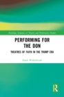 Performing for the Don : Theaters of Faith in the Trump Era - eBook