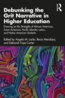 Debunking the Grit Narrative in Higher Education : Drawing on the Strengths of African American, Asian American, Pacific Islander, Latinx, and Native American Students - eBook