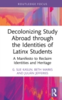 Decolonizing Study Abroad through the Identities of Latinx Students : A Manifesto to Reclaim Identities and Heritage - eBook