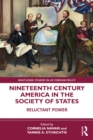 Nineteenth Century America in the Society of States : Reluctant Power - eBook