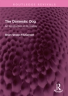 The Domestic Dog : An Introduction to its History - eBook