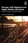 Therapy with Displaced and Highly Mobile Individuals : A Guide for In-Person and Online Practitioners - eBook