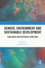 Gender, Environment and Sustainable Development : Challenges and Responses from India - eBook