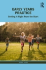 Early Years Practice : Getting It Right From the Start - eBook