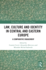 Law, Culture and Identity in Central and Eastern Europe : A Comparative Engagement - eBook