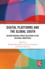 Digital Platforms and the Global South : Reconfiguring Power Relations in the Cultural Industries - eBook
