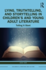 Lying, Truthtelling, and Storytelling in Children's and Young Adult Literature : Telling It Slant - eBook