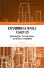 Exploring Extended Realities : Metaphysical, Psychological, and Ethical Challenges - eBook