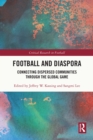 Football and Diaspora : Connecting Dispersed Communities through the Global Game - eBook