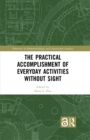 The Practical Accomplishment of Everyday Activities Without Sight - eBook