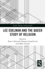 Lee Edelman and the Queer Study of Religion - eBook
