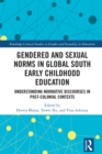 Gendered and Sexual Norms in Global South Early Childhood Education : Understanding Normative Discourses in Post-Colonial Contexts - eBook