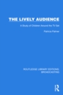 The Lively Audience : A Study of Children Around the TV Set - eBook
