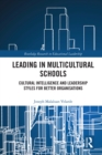 Leading in Multicultural Schools : Cultural Intelligence and Leadership Styles for Better Organisations - eBook