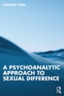 A Psychoanalytic Approach to Sexual Difference - eBook