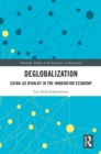 Deglobalization : China-US Rivalry in the Innovation Economy - eBook