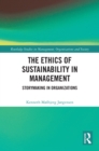 The Ethics of Sustainability in Management : Storymaking in Organizations - eBook