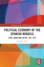 Political Economy of the Spanish Miracle : State, Labor and Capital, 1931–1973 - eBook