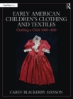 Early American Children's Clothing and Textiles : Clothing a Child 1600-1800 - eBook
