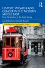 History, Women and Gender in the Modern Middle East : From Orientalism to the Arab Spring - eBook