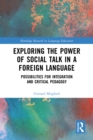 Exploring the Power of Social Talk in a Foreign Language : Possibilities for Integration and Critical Pedagogy - eBook