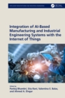 Integration of AI-Based Manufacturing and Industrial Engineering Systems with the Internet of Things - eBook
