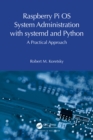 Raspberry Pi OS System Administration with systemd and Python : A Practical Approach - eBook