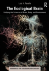 The Ecological Brain : Unifying the Sciences of Brain, Body, and Environment - eBook