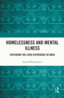 Homelessness and Mental Illness : Exploring the Lived Experience in India - eBook